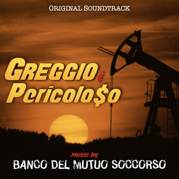 BANCO DEL MUTUO SOCCORSO - Greggio e pericoloso - original soundtrack